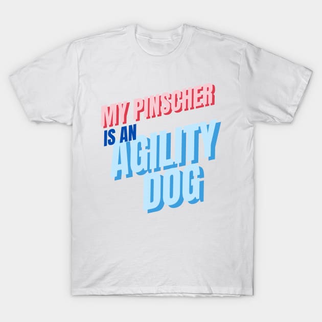 My Pinscher is an agility dog T-Shirt by pascaleagility